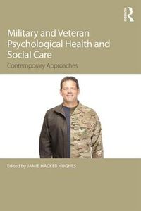 Cover image for Military Veteran Psychological Health and Social Care: Contemporary Issues