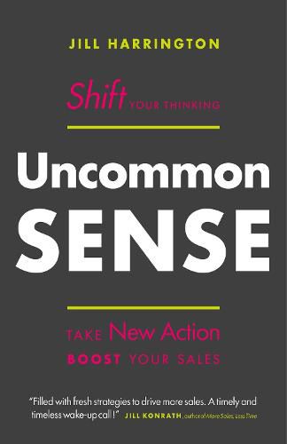 Cover image for Uncommon Sense: Shift Your Thinking. Take New Action. Boost Your Sales