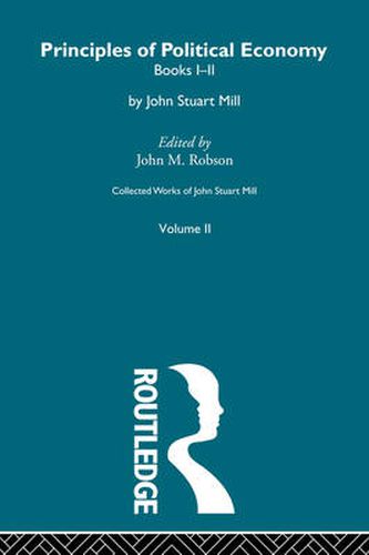 Cover image for Collected Works of John Stuart Mill: II. Principles of Political Economy Vol A