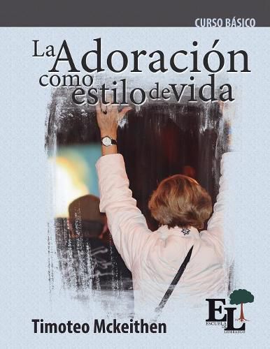 Cover image for Adoraci n como estilo de vida: Curso B sico de la Escuela de Liderazgo