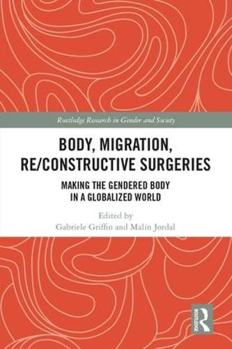 Cover image for Body, Migration, Re/Constructive Surgeries: Making the Gendered Body in a Globalized World