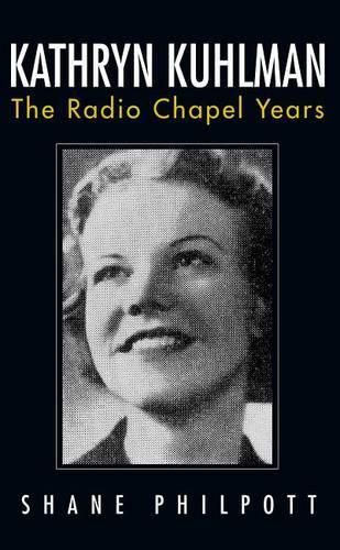 Kathryn Kuhlman: The Radio Chapel Years