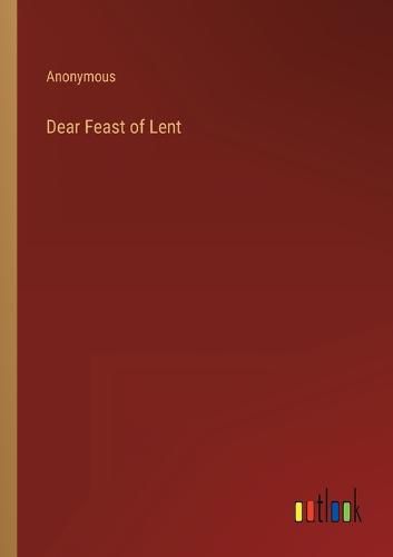 Cover image for Dear Feast of Lent