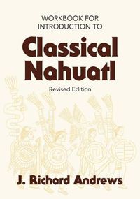 Cover image for Introduction to Classical Nahuatl