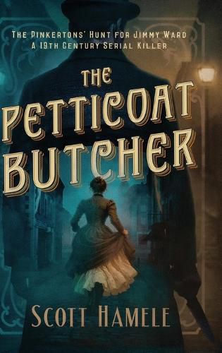 Cover image for The Petticoat Butcher - The Pinkertons' Hunt for Jimmy Ward