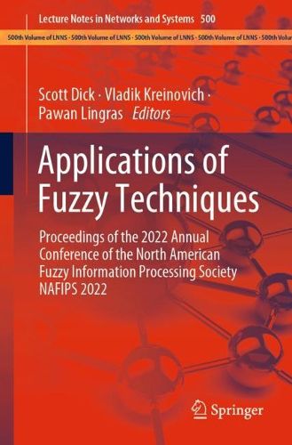 Cover image for Applications of Fuzzy Techniques: Proceedings of the 2022 Annual Conference of the North American Fuzzy Information Processing Society NAFIPS 2022