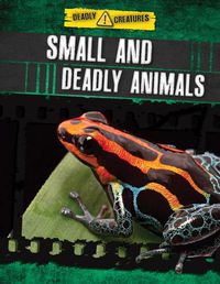 Cover image for Small and Deadly Animals