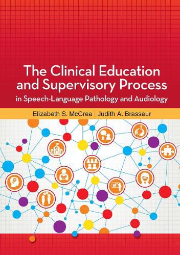 Cover image for The Clinical Education and Supervisory Process in Speech-Language Pathology and Audiology