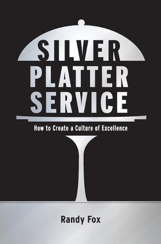 Cover image for Silver Platter Service: How To Create A Culture Of Excellence