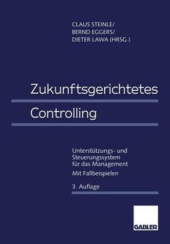 Cover image for Zukunftsgerichtetes Controlling: Unterstutzungs- und Steuerungssystem fur das Management