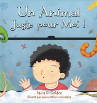 Cover image for Un animal juste pour moi !