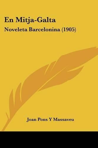 Cover image for En Mitja-Galta: Noveleta Barcelonina (1905)