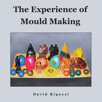 Cover image for The Experience of Mould Making