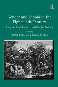 Cover image for Gender and Utopia in the Eighteenth Century: Essays in English and French Utopian Writing