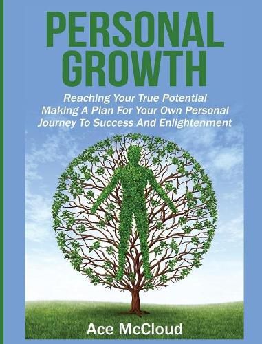 Cover image for Personal Growth: Reaching Your True Potential: Making A Plan For Your Own Personal Journey To Success And Enlightenment