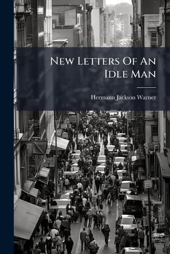 Cover image for New Letters Of An Idle Man