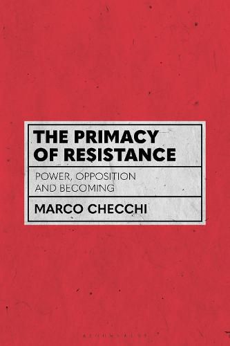 Cover image for The Primacy of Resistance: Power, Opposition and Becoming