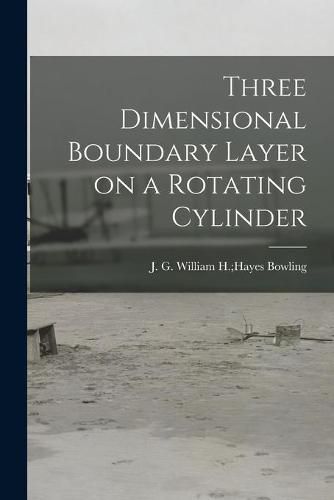 Cover image for Three Dimensional Boundary Layer on a Rotating Cylinder