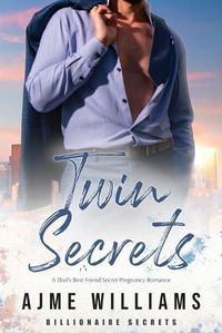 Cover image for Twin Secrets: A Dad's Best Friend Secret Pregnancy Romance