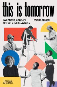 Cover image for This is Tomorrow: Twentieth-century Britain and its Artists