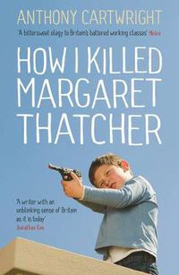 Cover image for How I Killed Margaret Thatcher