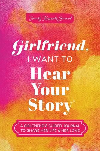 Cover image for Girlfriend, I Want to Hear Your Story