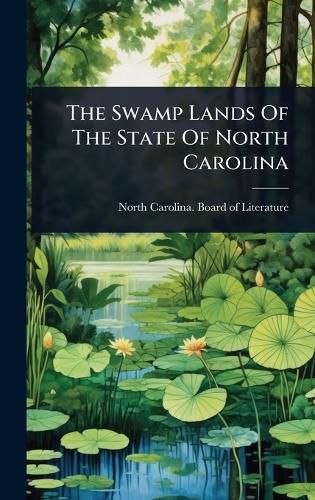Cover image for The Swamp Lands Of The State Of North Carolina