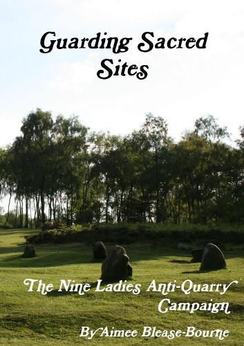 Cover image for Guarding Sacred Sites: the Nine Ladies Anti-Quarry Campaign