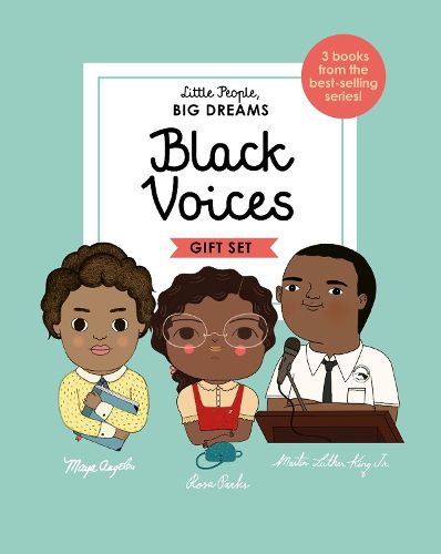 Cover image for Little People, Big Dreams: Black Voices: 3 Books from the Best-Selling Series! Maya Angelou - Rosa Parks - Martin Luther King Jr.