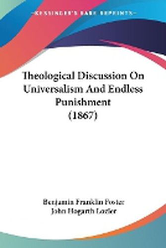 Cover image for Theological Discussion on Universalism and Endless Punishment (1867)