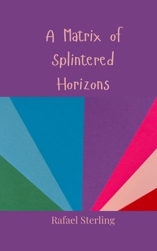 Cover image for A Matrix of Splintered Horizons