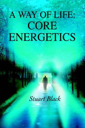 Cover image for A Way of Life: Core Energetics