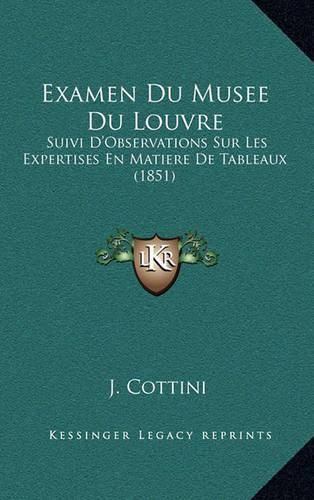 Examen Du Musee Du Louvre: Suivi D'Observations Sur Les Expertises En Matiere de Tableaux (1851)