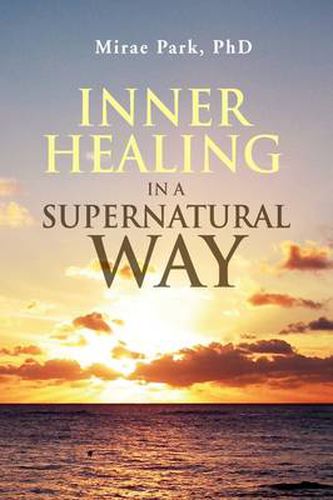 Cover image for Inner Healing in a Supernatural Way