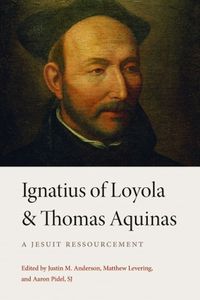 Cover image for Ignatius of Loyola and Thomas Aquinas