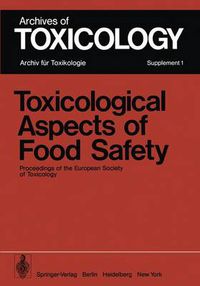 Cover image for Toxicological Aspects of Food Safety: Proceedings of the European Society of Toxicology Meeting held in Copenhagen, June 19-22, 1977