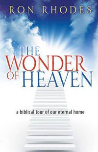 Cover image for The Wonder of Heaven: A Biblical Tour of Our Eternal Home