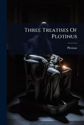 Cover image for Three Treatises Of Plotinus