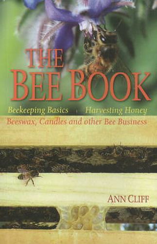 Cover image for Bee Book: Beekeeping Basics, Harvesting Honey, Beeswax, Candles & Other Bee Business