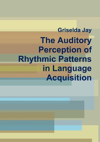 Cover image for The Auditory Perception of Rhythmic Patterns in Language Acquisition