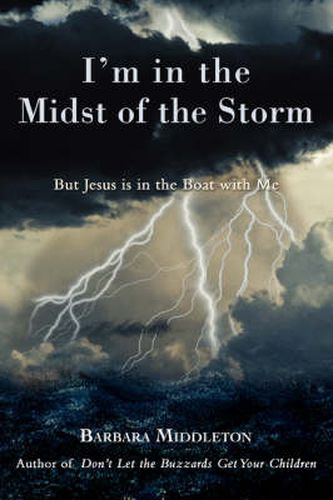 Cover image for I'm in the Midst of the Storm: But Jesus is in the Boat with Me