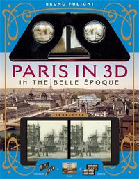 Cover image for Paris in 3D in the Belle Epoque