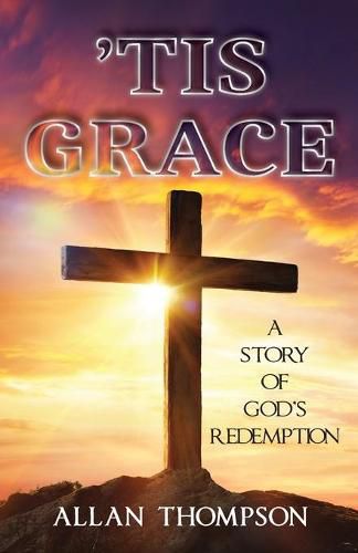 Cover image for 'Tis Grace: A Story of God's Redemption