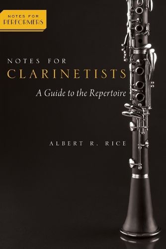 Cover image for Notes for Clarinetists: A Guide to the Repertoire