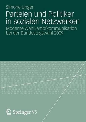 Cover image for Parteien und Politiker in sozialen Netzwerken: Moderne Wahlkampfkommunikation bei der Bundestagswahl 2009