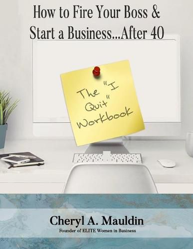 Cover image for The I Quit Workbook: How to Fire Your Boss and Start a Business After 40 Workbook