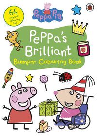 Cover image for Peppa Pig: Peppa's Brilliant Bumper Colouring Book