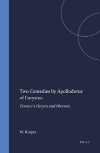 Cover image for Two Comedies by Apollodorus of Carystus: Terence's Hecyra and Phormio