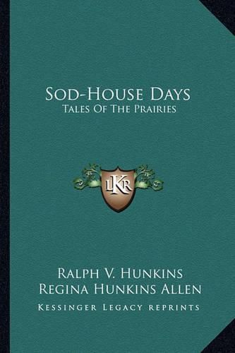 Cover image for Sod-House Days: Tales of the Prairies