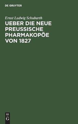 Ueber die neue preussische Pharmakopoee von 1827